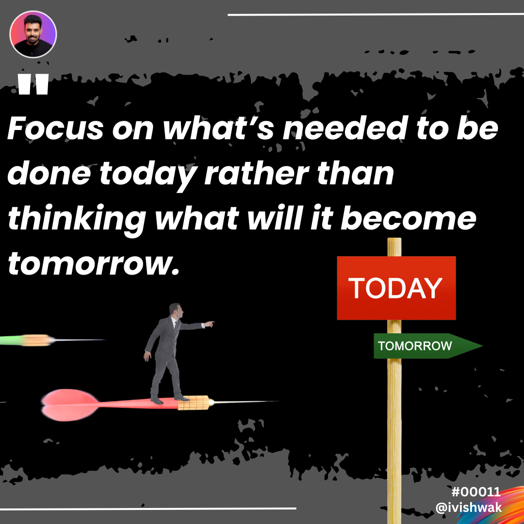 Focus On Today Rather Than Thinking Tomorrow